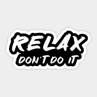 Relax Don't Do It Funny Retro 80's Sticker